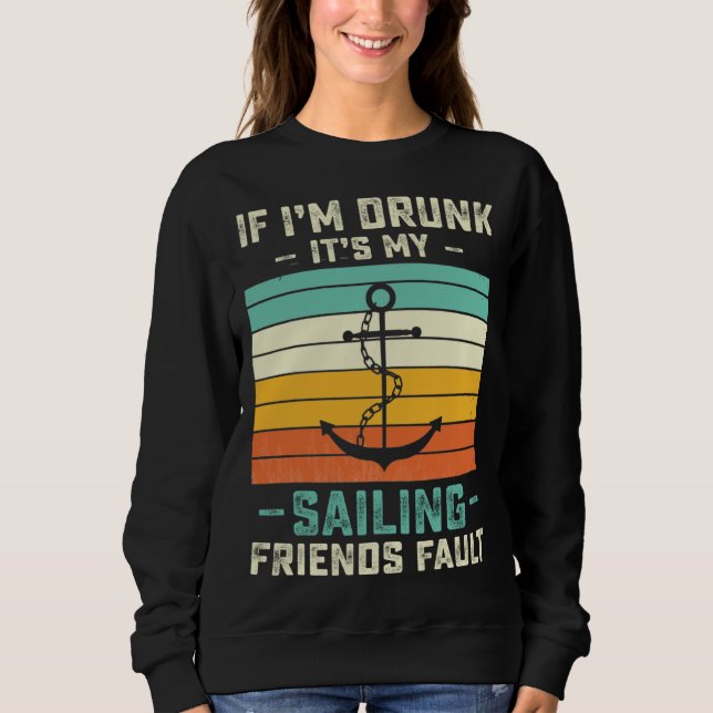 Sweatshirt If I m Drunk its My Sailing Friends Fault  Sunset (Devant)