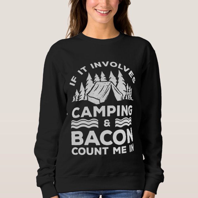 Sweatshirt If It Involves Camping And Bacon Count Me In Campe (Devant)