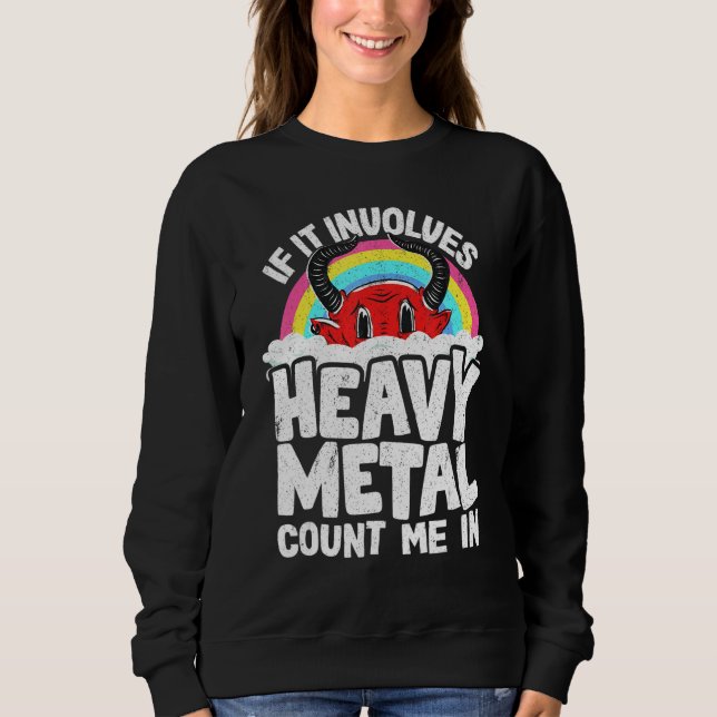 Sweatshirt If It Involves Heavy Metal Count Me In Kids Rainbo (Devant)