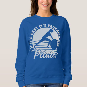 Sweatshirt If Its Easy Its Not Pilates Spiritual Workout