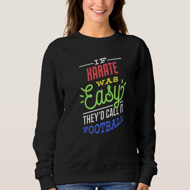 Sweatshirt If Karate Was Easy Saying Funny Premium (Devant)