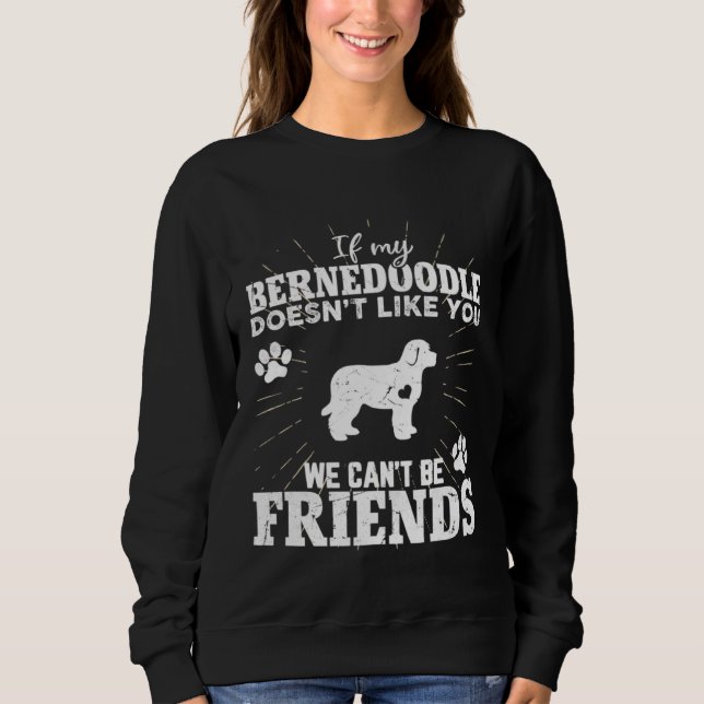 Sweatshirt If My Bernedoodle Doesn t Like You We Can t Be Fri (Devant)