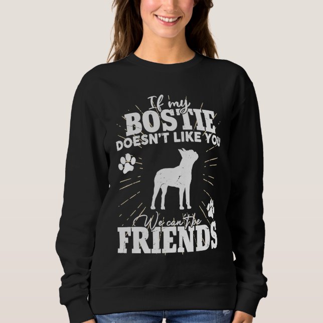 Sweatshirt If My Bostie Doesn't Like You  Boston Terrier Dog (Devant)