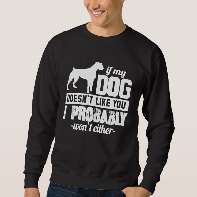 Sweatshirt If My Dog Doesn't Like You I Probably Wont  Animal (Devant)