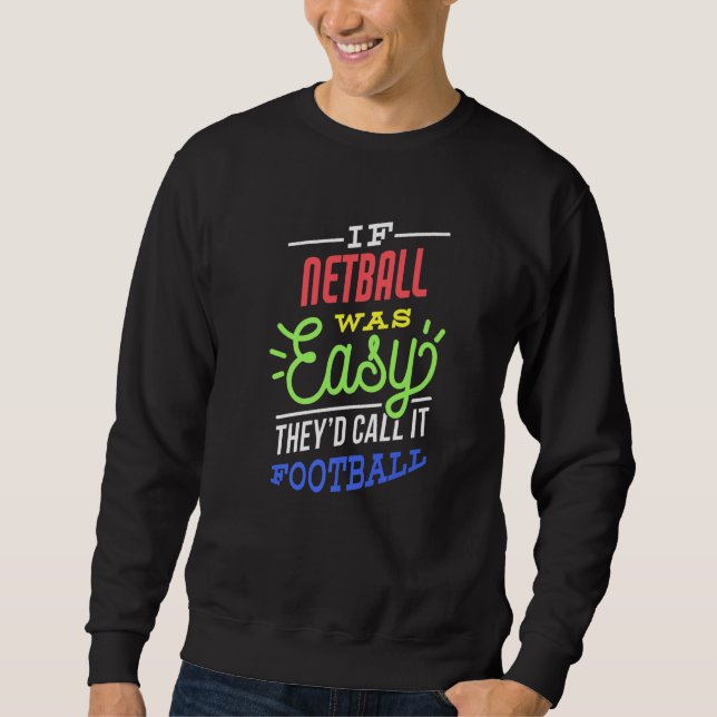 Sweatshirt If Netball Was Easy Saying Funny Netball Player Pr (Devant)