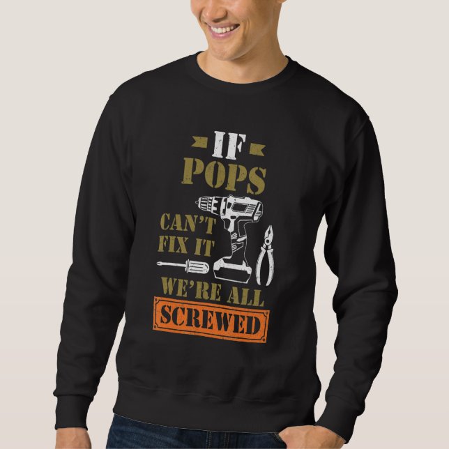 Sweatshirt If Pops Can't Fix It We're All Screwed   Fathers (Devant)