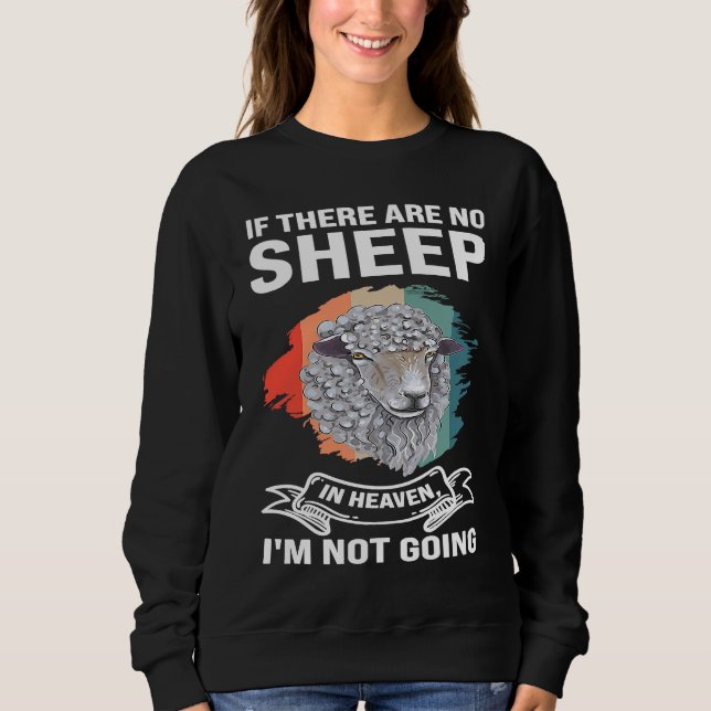 Sweatshirt if there are no sheep in heaven I'm not going shee (Devant)