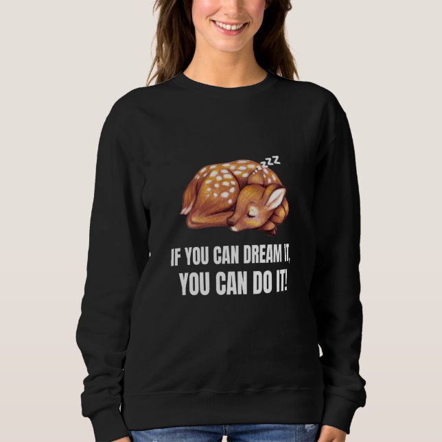 Sweatshirt If You Can Dream It You Can Do It  Deer English (Devant)