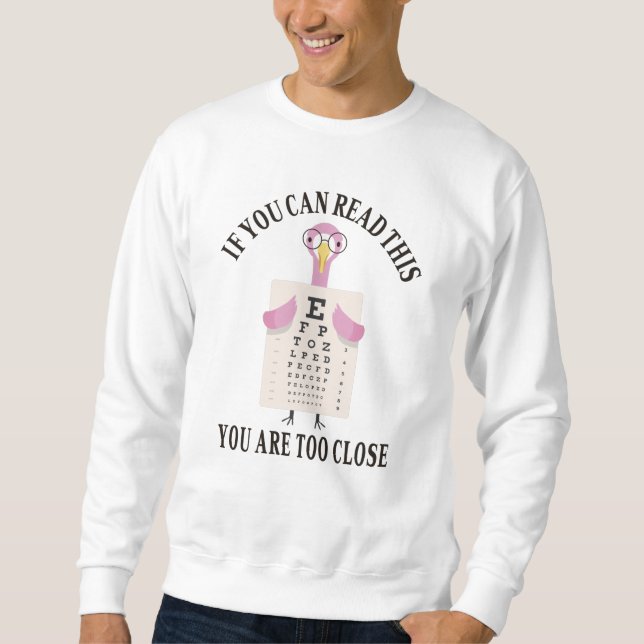 Sweatshirt If you can read this you are too close (Devant)