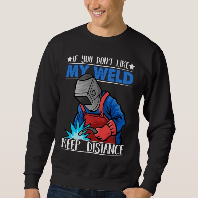 Sweatshirt If you do not like my Weld Keep Distance Welder We (Devant)