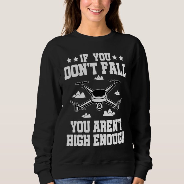 Sweatshirt If You Don't Fall You Aren't High Enough Drone Fly (Devant)