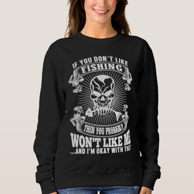 Sweatshirt If You Dont Like Fishing   Fisherman (Devant)