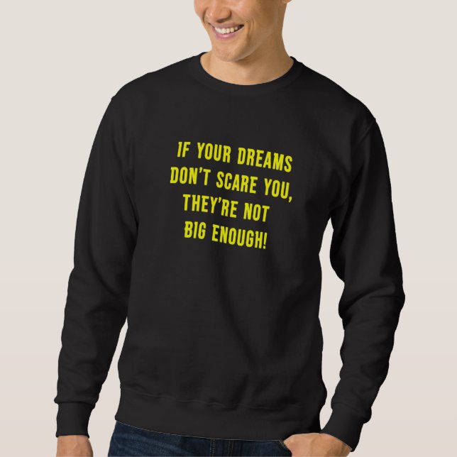 Sweatshirt If Your Dreams Don't Scare You They're Not Big Eno (Devant)