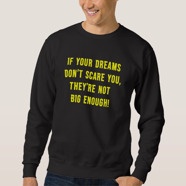 Sweatshirt If Your Dreams Don't Scare You They're Not Big Eno (Devant)
