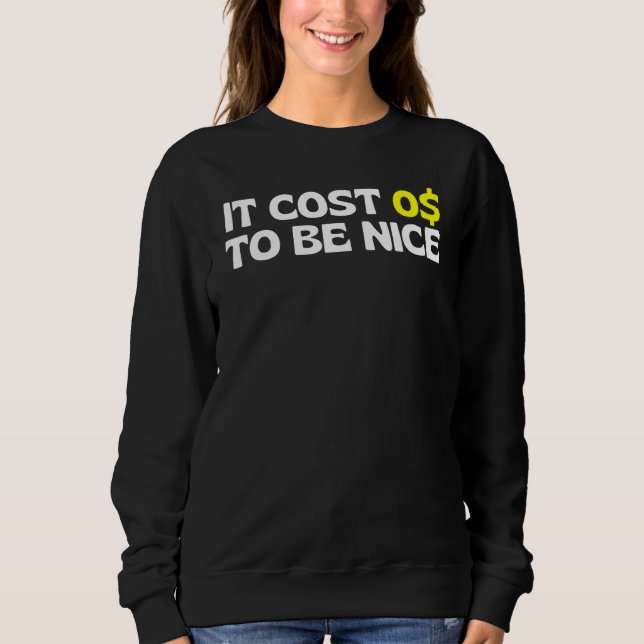 Sweatshirt Il A Coûté Zéro Dollar Pour Être Sympa Il A Coûté  (Devant)