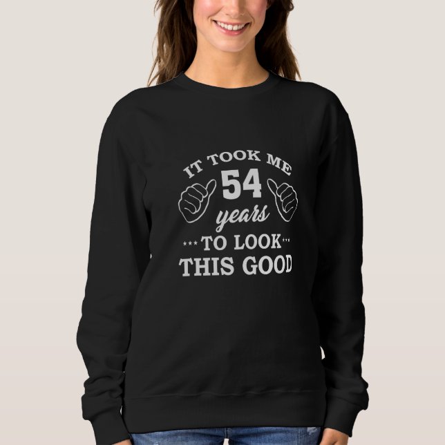 Sweatshirt Il A Fallu 54 Ans Pour Regarder Ce Bon 54ème Anniv (Devant)