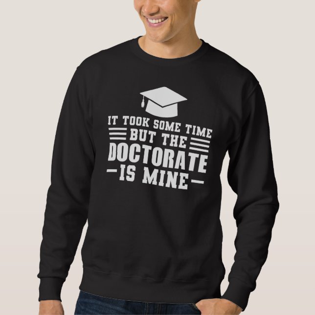 Sweatshirt Il A Fallu Un Certain Temps Mais Doctorat Doctorat (Devant)