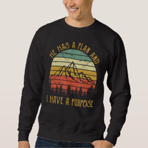 Sweatshirt Il A Un Plan Et J'Ai Un But Dieu Jésus Christ