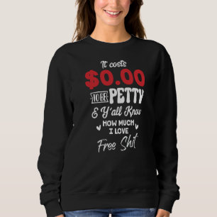 Sweatshirt Il Coûte 0 00 Pour Être Mignonne Et Vous Savez Com