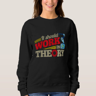 Sweatshirt Il Devrait Fonctionner En Théorie Machinerie Robot