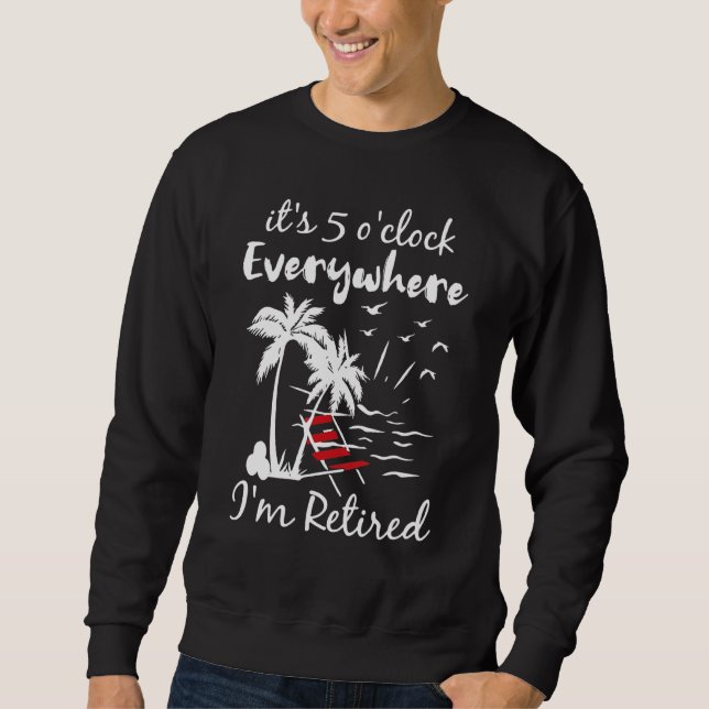 Sweatshirt Il est 5 heures partout où je suis retraité été (Devant)