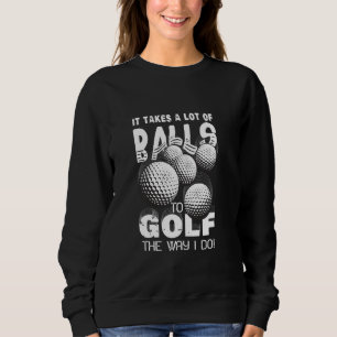Sweatshirt Il Faut Beaucoup De Ballons Au Golf Comme Je Le Fa