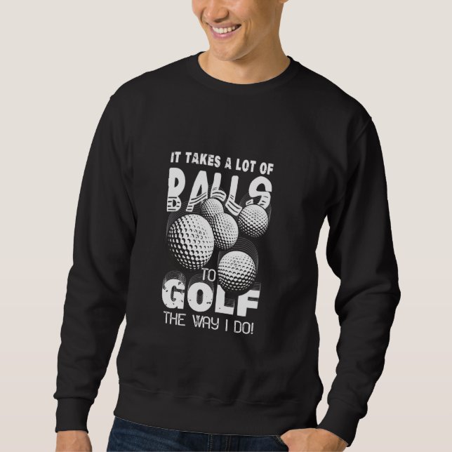 Sweatshirt Il Faut Beaucoup De Ballons Au Golf Comme Je Le Fa (Devant)