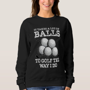 Sweatshirt Il faut beaucoup de couilles pour jouer au golf co
