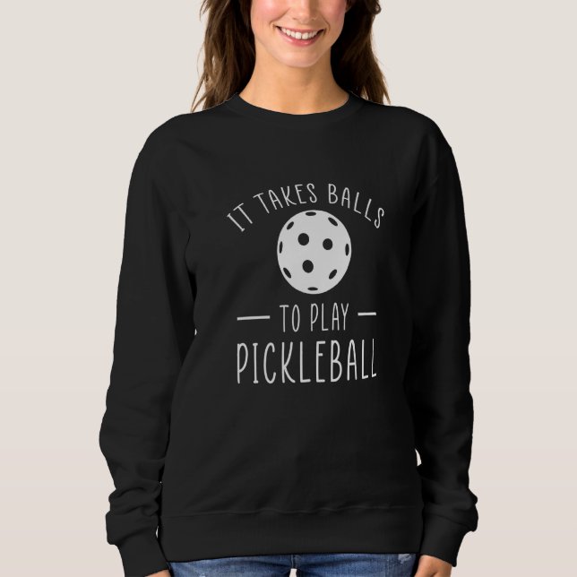 Sweatshirt Il Faut Des Couilles Pour Jouer Au Pickleball (Devant)