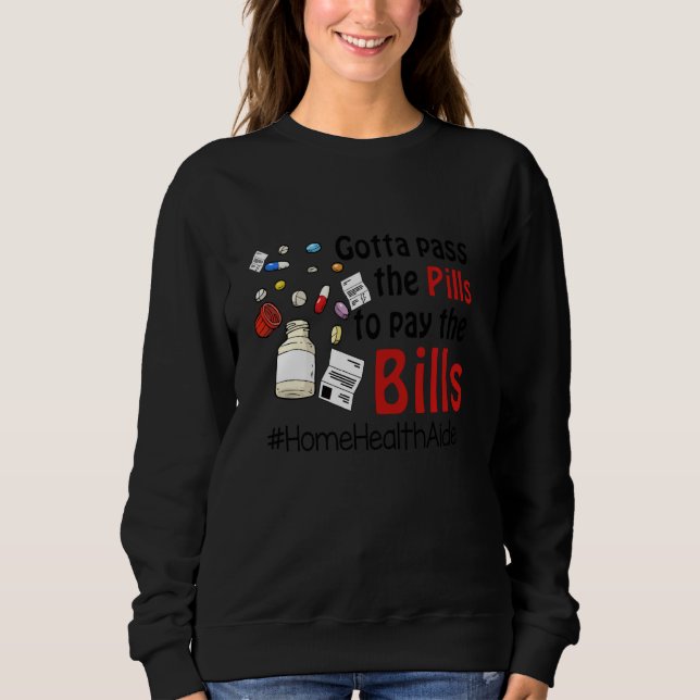 Sweatshirt Il Faut Passer Les Pilules Pour Payer Le Bill Home (Devant)