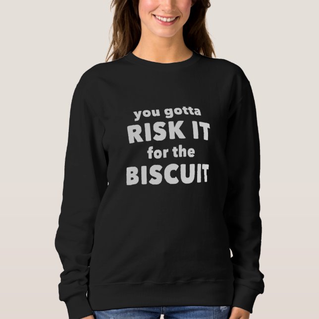 Sweatshirt Il Faut Prendre Le Risque Pour Le Biscuit (Devant)