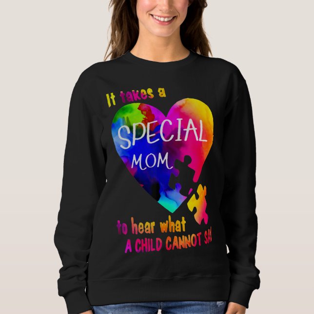 Sweatshirt Il Faut Une Maman Spéciale Pour Entendre Ce Que L' (Devant)