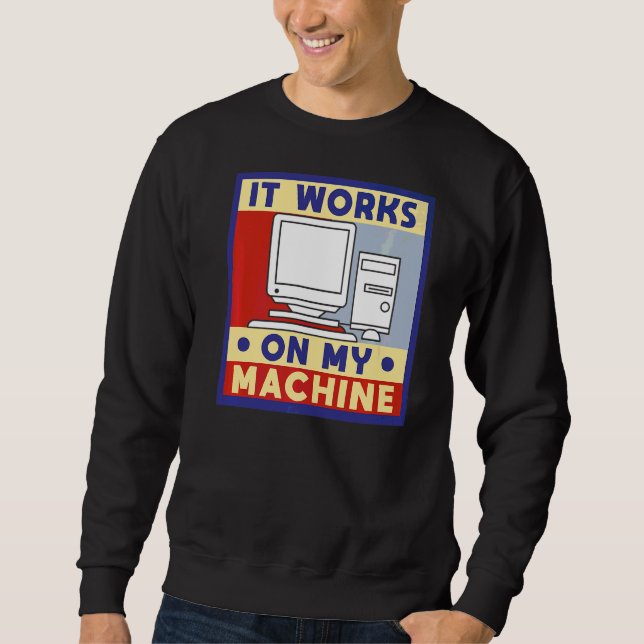 Sweatshirt Il Fonctionne Sur La Programmation Ordinateur De M (Devant)