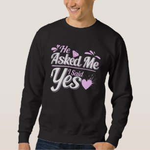 Sweatshirt Il M'A Demandé Et J'Ai Dit Oui Coeurs Fiançailles
