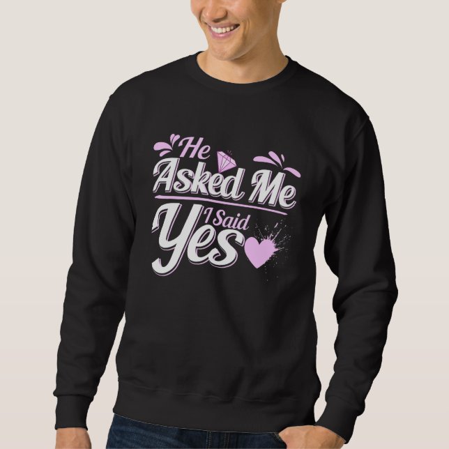 Sweatshirt Il M'A Demandé Et J'Ai Dit Oui Coeurs Fiançailles  (Devant)