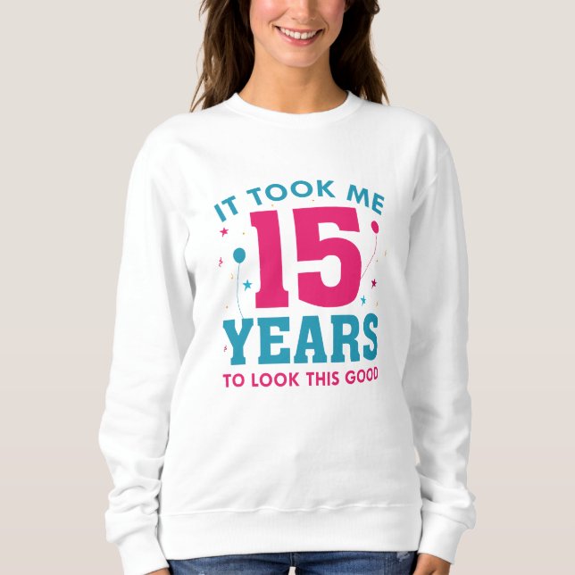 Sweatshirt Il M'A Fallu 15 Ans Pour Voir Ce Bon (Devant)
