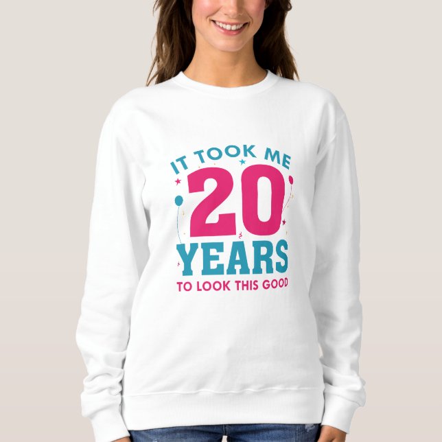 Sweatshirt Il m'a fallu 20 ans pour avoir cette allure (Devant)