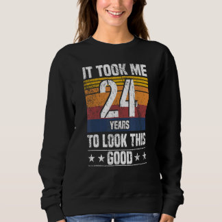 Sweatshirt Il m'a fallu 24 ans pour avoir cette apparence  24