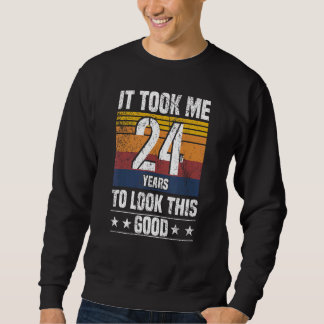 Sweatshirt Il m'a fallu 24 ans pour avoir cette apparence  24