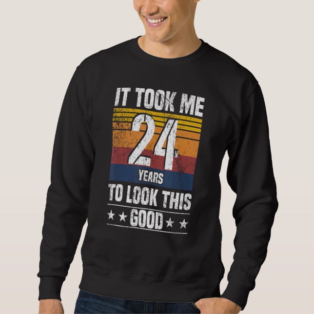 Sweatshirt Il m'a fallu 24 ans pour avoir cette apparence  24 (Devant)