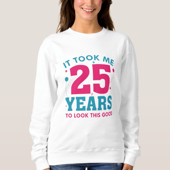 Sweatshirt Il M'A Fallu 25 Ans Pour Voir Ce Bon (Devant)