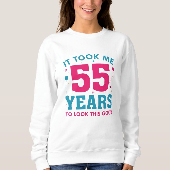 Sweatshirt Il m'a fallu 55 ans pour avoir cette allure (Devant)