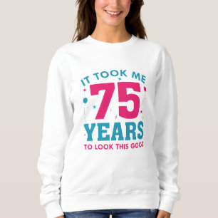 Sweatshirt Il M'A Fallu 75 Ans Pour Voir Ce Bon