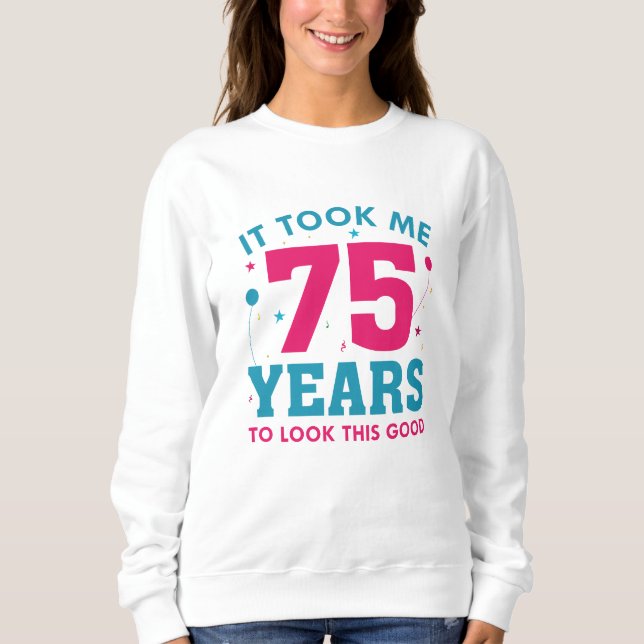 Sweatshirt Il M'A Fallu 75 Ans Pour Voir Ce Bon (Devant)