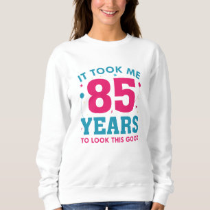 Sweatshirt Il M'A Fallu 85 Ans Pour Voir Ce Bon