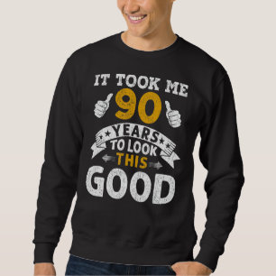 Sweatshirt Il M'A Fallu 90 Ans En Disant Hommes Femmes 90 Ann
