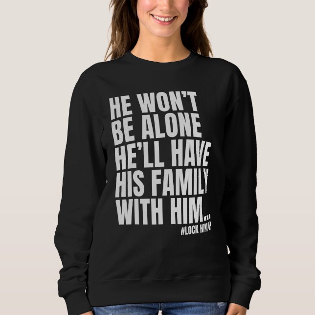 Sweatshirt Il Ne Sera Pas Seul À Le Verrouiller. (Devant)