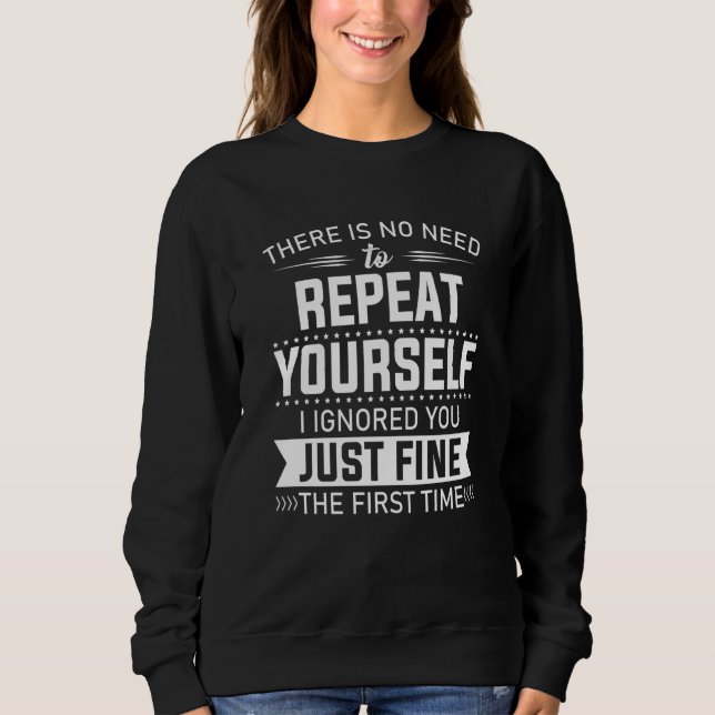 Sweatshirt Il n'est pas nécessaire de se répéter, je vous ai  (Devant)