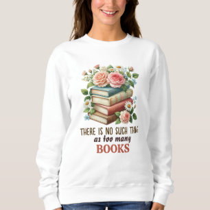 Sweatshirt Il n'y a pas de chose telle que trop de livres