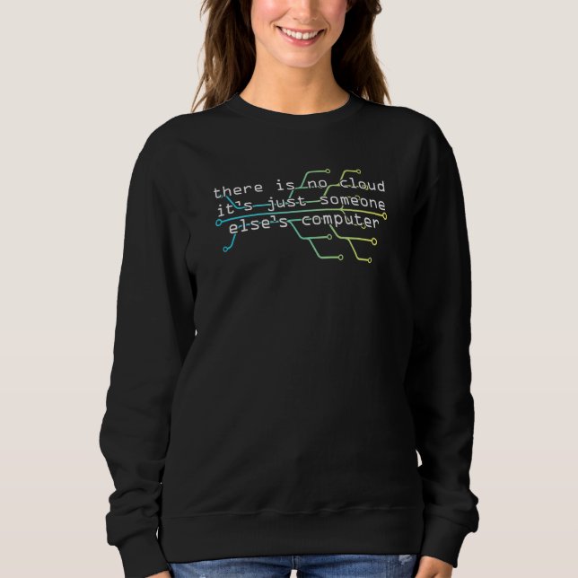 Sweatshirt Il n'y a pas de nuage, c'est juste l'informatique  (Devant)